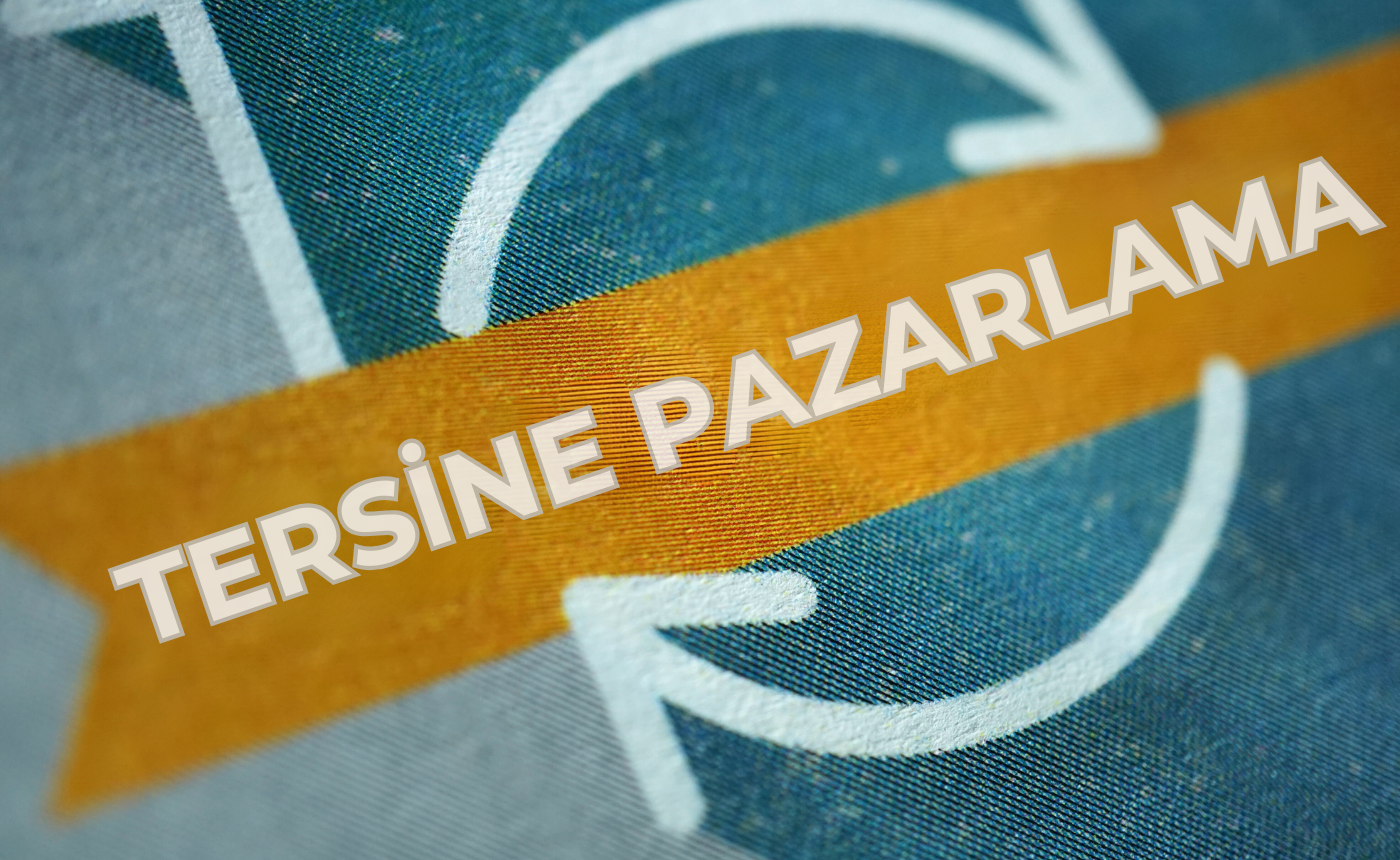 TERSİNE PAZARLAMA